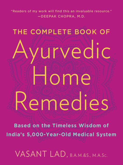 Title details for The Complete Book of Ayurvedic Home Remedies by Vasant Lad, M.A.Sc. - Available